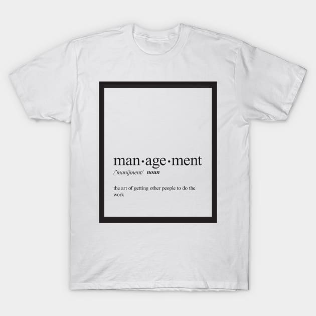 Management T-Shirt by laimutyy